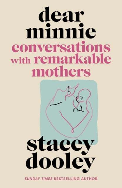Dear Minnie : Conversations with Remarkable Mothers - 9781785948930