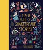 A Stage Full of Shakespeare Stories : 12 Tales from the world's most famous playwright Volume 3 - 9781786031143