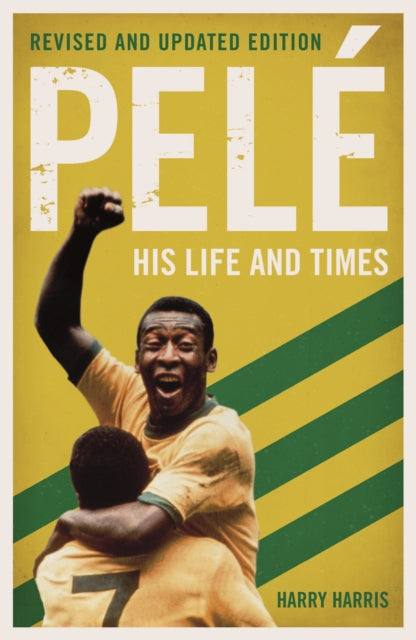 Pele: His Life and Times - Revised & Updated - 9781786068828