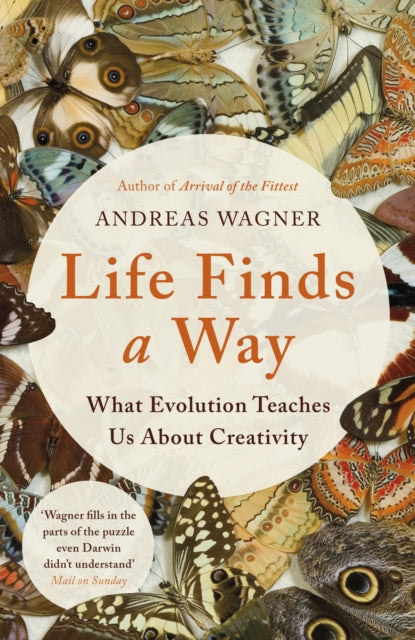 Life Finds a Way : What Evolution Teaches Us About Creativity - 9781786076151