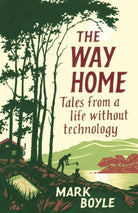 The Way Home : Tales from a life without technology - 9781786077271