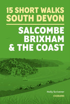 15 Short Walks in South Devon - Salcombe, Brixham and the coast - 9781786312532