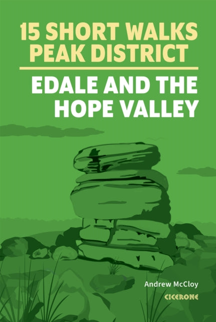 15 Short Walks in the Peak District - Edale and the Hope Valley - 9781786312587