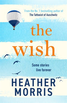 The Wish : From the bestselling author of The Tattooist of Auschwitz comes a novel that will break your heart and heal your soul - 9781786582164