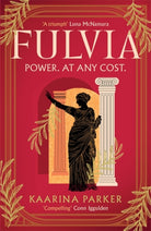 Fulvia : A spellbinding story of female ambition set in the world of Ancient Rome (Book 1 of 2) - 9781786585196