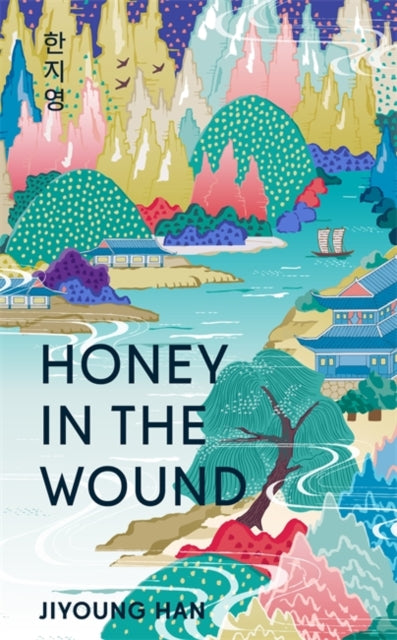Honey in the Wound : The bestselling magical, epic tale set over a century of Korean history - shortlisted for the Waterstones Debut Fiction Prize