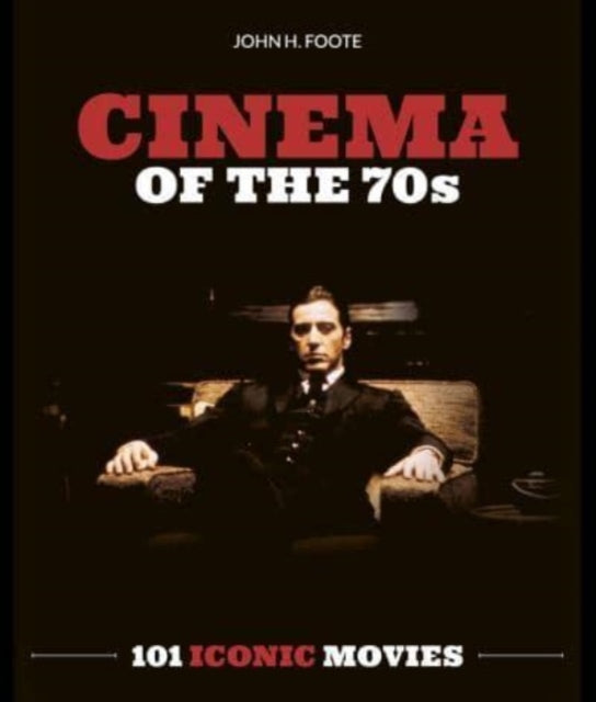 Cinema of the 70s : 101 Iconic Movies - 9781786751331
