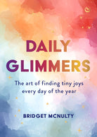 Daily Glimmers : The art of finding tiny joys every day of the year - 9781786789907