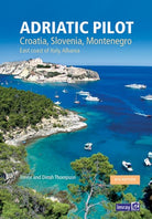 Adriatic Pilot : Croatia, Slovenia, Montenegro, East Coast of Italy, Albania - 9781786790217
