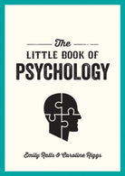 The Little Book of Psychology : An Introduction to the Key Psychologists and Theories You Need to Know - 9781786858078