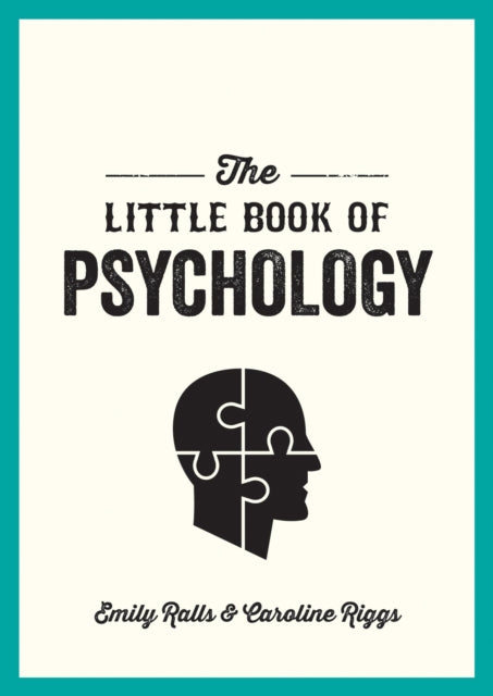 The Little Book of Psychology : An Introduction to the Key Psychologists and Theories You Need to Know - 9781786858078