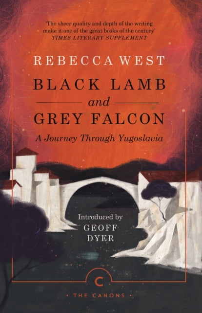 Black Lamb and Grey Falcon: A Journey Through Yugoslavia - 9781786891631