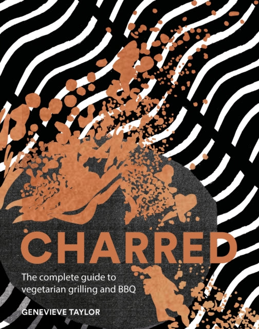 Charred : The Complete Guide to Vegetarian Grilling and Barbecue - 9781787134270