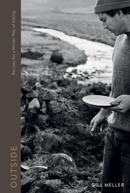 Outside : Recipes for a Wilder Way of Eating - 9781787137479