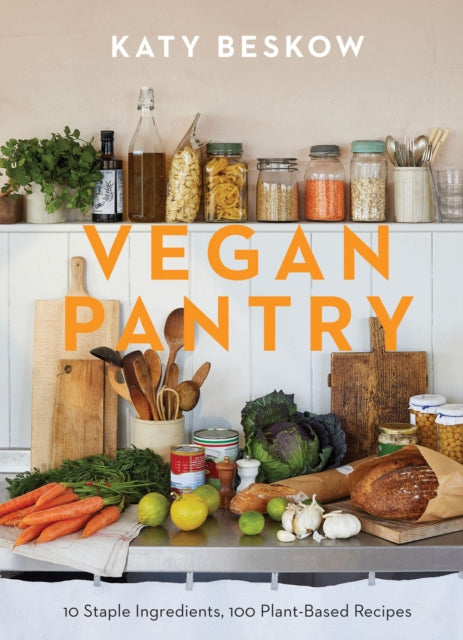 Vegan Pantry : 10 Staple Ingredients, 100 Plant-Based Recipes - 9781787139473