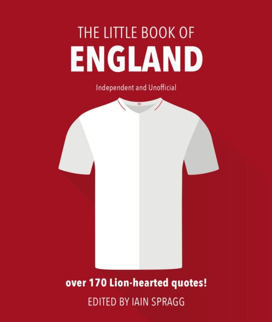 The Little Book of England Football : More than 170 quotes celebrating the Three Lions - 9781787393448