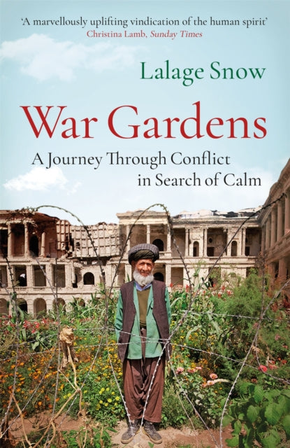 War Gardens : A Journey Through Conflict in Search of Calm - 9781787470712