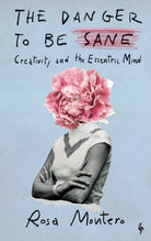 The Danger to be Sane : Creativity and the Eccentric Mind