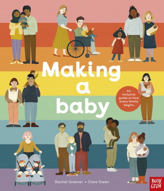 Making A Baby: An Inclusive Guide to How Every Family Begins - 9781788008013