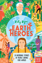 Earth Heroes : Twenty Inspiring Stories of People Saving Our World - 9781788008525