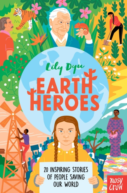 Earth Heroes : Twenty Inspiring Stories of People Saving Our World - 9781788008525