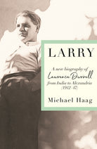 Larry : A New Biography of Lawrence Durrell, 1912–1945