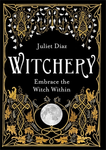 Witchery : Embrace the Witch Within - 9781788172042