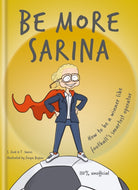 Be More Sarina : Celebrate the Manager of England’s World Cup Finalists - 9781788404235