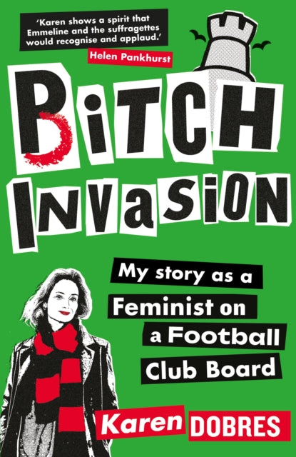 Pitch Invasion : My story as a feminist on a Football Club board - 9781788405881
