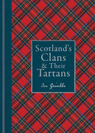 Scotland's Clans & their Tartans : The Histories and Origins of the Clans and their Tartan Plaids - 9781788405935