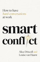 Smart Conflict : How to have hard conversations at work - 9781788606578