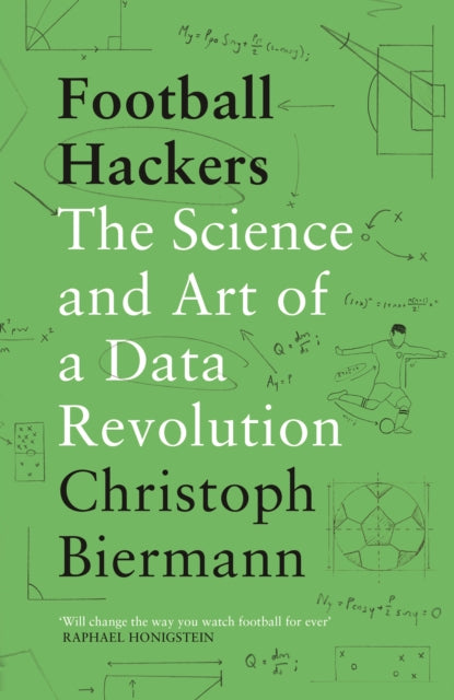 Football Hackers : The Science and Art of a Data Revolution - 9781788702058