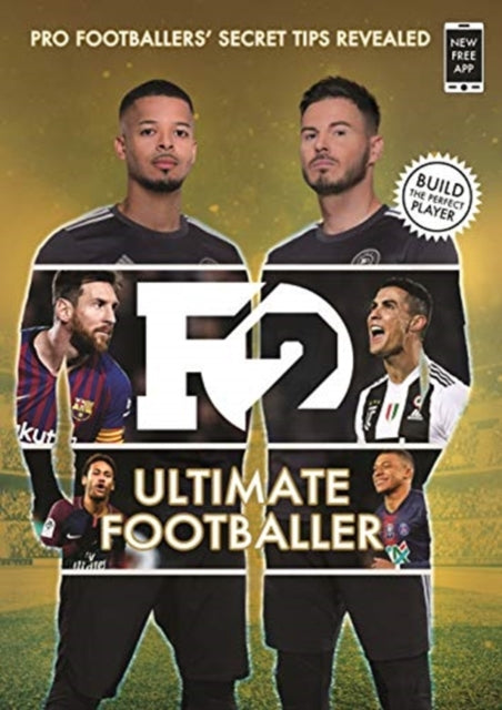 F2: Ultimate Footballer: BECOME THE PERFECT FOOTBALLER WITH THE F2'S NEW BOOK! : (Skills Book 4) - 9781788702584