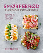 Smorrebrod: Scandinavian Open Sandwiches : More Than 50 Recipes, from Traditional to Modern - 9781788796453