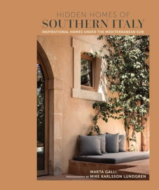 Hidden Homes of Southern Italy : Inspirational Homes Under the Mediterranean Sun - 9781788796705