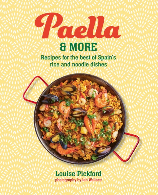 Paella & more : Recipes for the Best of Spain's Rice & Noodle Dishes - 9781788797122