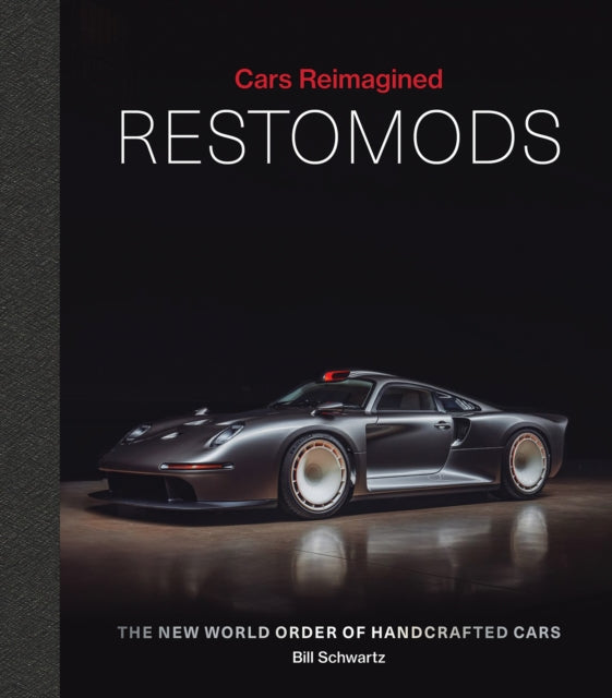 Cars Reimagined - Restomods : The New World Order of Handcrafted Cars - 9781788843379