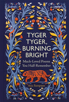 Tyger Tyger, Burning Bright : Much-Loved Poems You Half-Remember - 9781789295467