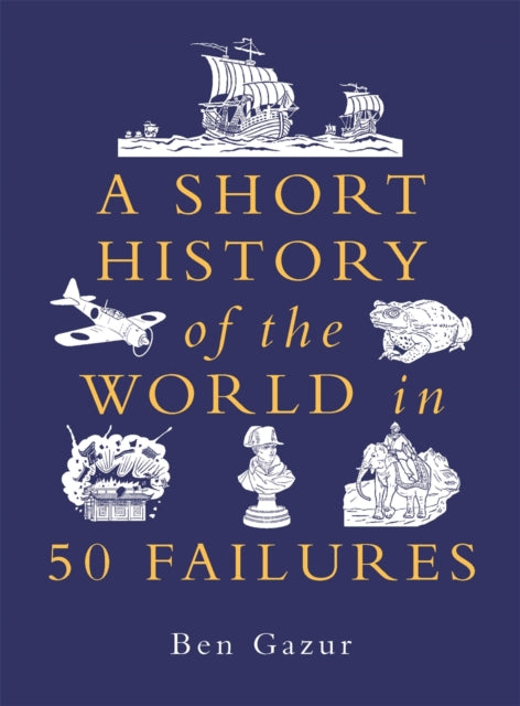 A Short History of the World in 50 Failures - 9781789296938