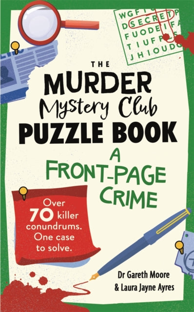 The Murder Mystery Club Puzzle Book: A Front-page Crime : Over 70 Killer Conundrums. One Case to Solve - 9781789297768