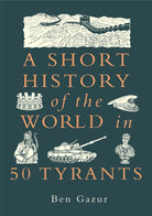 A Short History of the World in 50 Tyrants - 9781789298437