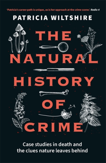 The Natural History of Crime : Case studies in death and the clues nature leaves behind - 9781789466522