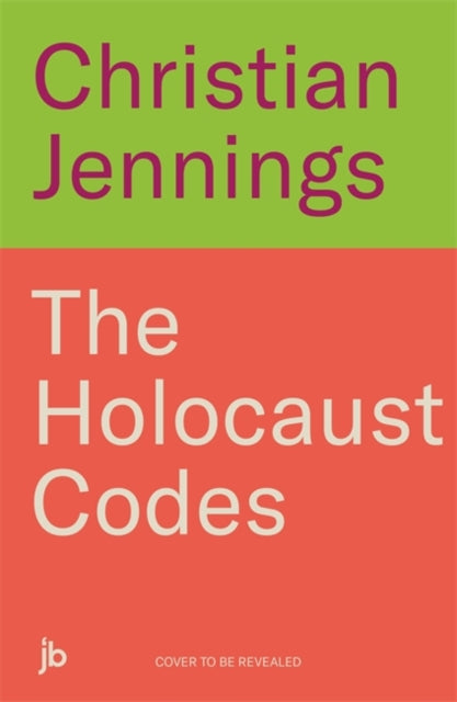 The Holocaust Codes : The Untold Story of Decrypting the Final Solution - 9781789467277