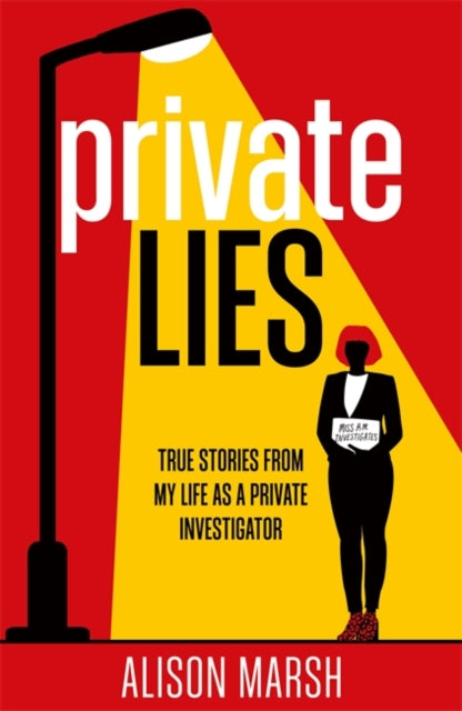 Private Lies : True stories from my life as a Private Investigator - 9781789468403