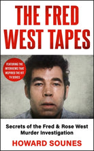 The Fred West Tapes : Secrets of the Fred & Rose West Murder Investigation - The chilling new book from the Senior Producer of 'Fred & Rose West: A British Horror Story' - now on NETFLIX - 9781789468618