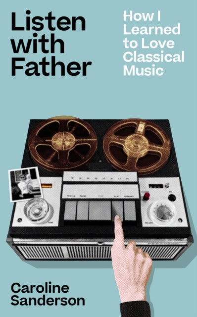 Listen with Father : How I Learned to Love Classical Music - 9781789652055