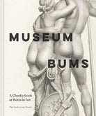 Museum Bums : A Cheeky Look at Butts in Art - 9781797218502