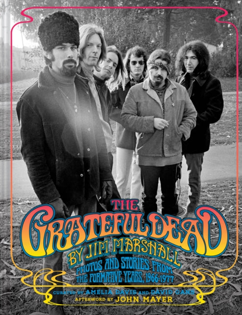 The Grateful Dead by Jim Marshall : Photos and Stories from the Formative Years, 1966–1977 - 9781797226637