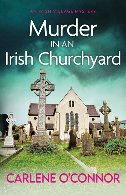 Murder in an Irish Churchyard : An addictive cosy village mystery - 9781800326897