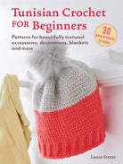 Tunisian Crochet for Beginners: 30 easy projects to make : Patterns for Beautifully Textured Accessories, Decorations, Blankets and More - 9781800653665